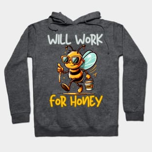 WILL WORK FOR HONEY Hoodie